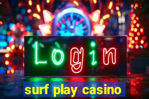 surf play casino